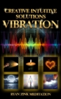 Image for Creative Intuitive Solutions Vibration Ryan Zink Meditation