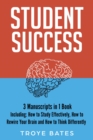 Image for Student Success: 3-in-1 Guide to Master Effective Study Techniques, Studying Effectively, College Success &amp; Study Smart