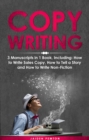 Image for Copywriting: 3-in-1 Guide to Master Sales Copy, Writing for Marketing, Non-Fiction Content &amp; Become a Copywriter