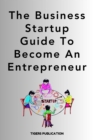 Image for Business Startup Guide To Become An Entrepreneur