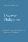 Image for Discover Philippines: A Simple Planning Guide for a Visit to the Philippines