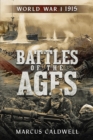 Image for Battles of the Ages World War I 1915: WWI Battles Neuve Chapelle, Ypres, Isonzo, Przemysl and more!