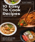 Image for 10 Easy To Cook Recipes: Cooking For Busy Lives