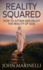Image for Reality Squared: A Pathway to Attain and Enjoy the Reality of God