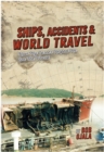 Image for SHIPS, ACCIDENTS &amp; WORLD TRAVEL: How My Career Helped Me See The World