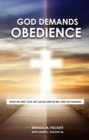 Image for God Demands Obedience: When We Obey God, We Can Be Sure He Will Keep His Promises