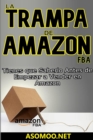 Image for LA TRAMPA DE AMAZON FBA Tienes que Saberlo Antes de Empezar a Vender en Amazon