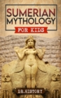 Image for Sumerian Mythology: Enchanting Ancient History and the Most Influential Events of Sumerian Mythology for Kids