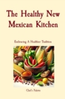 Image for Healthy New Mexican Kitchen: Embracing A Healthier Tradition