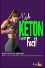 Image for Dieta Keton Super Facil: Recetas faciles con 5 ingredientes