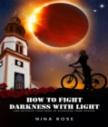 Image for How to Fight Darkness with Light