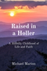 Image for Raised in a Holler: A Hillbilly Childhood of Life and Faith