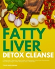 Image for Fatty Liver Detox Cleanse: A Beginner&#39;s 3-Week Step-by-Step Guide to Managing Fatty Liver Symptoms Including Fatigue with Recipes and a Meal Plan
