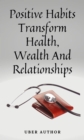 Image for Positive Habits - Transform Health, Wealth And Relationships