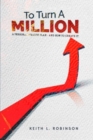 Image for To Turn A Million: A Personal Wealth Plan - And How To Create It