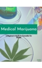 Image for Medical Marijuana: A Beginners Guide to Cannabis for Health: A Beginners Guide