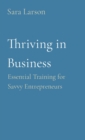 Image for Thriving in Business: Essential Training for Savvy Entrepreneurs