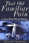 Image for That Old Familiar Pain: A Love Story Told In Memory