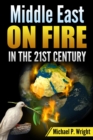 Image for Middle East on Fire in the 21st Century
