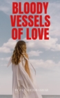 Image for Bloody Vessels Of Love