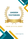 Image for Unseen Victories: Finding Joy in the Journey