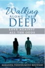 Image for Walking Along the Deep: Love Against All the Odds