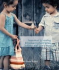 Image for From Hurt to Healing: Empowering Motherless Children with God&#39;s Word