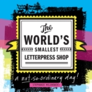 Image for World&#39;s Smallest Letterpress Shop: a not-so-ordinary day!