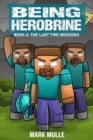 Image for Being Herobrine Book 6: The Last Two Missions