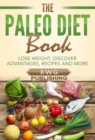 Image for Paleo Diet Book: Lose Weight, Discover Advantages, Recipes and More