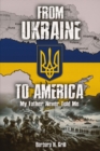 Image for From Ukraine To America: My Father Never Told Me - Vol 1