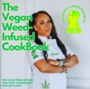 Image for Vegan Weed Infused Cookbook: High Spirits &amp; Herbaceous Bites
