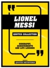 Image for Lionel Messi - Quotes Collection: Biography, Achievements And Life Lessons