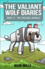 Image for Valiant Wolf&#39;s Diaries Book 7: The Missing Animals