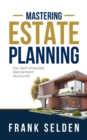 Image for Mastering Estate Planning: For Self-Directed Retirement Accounts