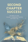 Image for Second Chapter Success: Rewriting Your Career Path After 40