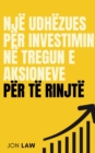 Image for Nje Udhezues per Investimin ne Tregun e Aksioneve per te Rinjte: Si te Sigurojme nje Jete te Lire Financiarisht Nepermjet Fuqise se Investimeve