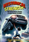 Image for Hysterical Strength-The extraordinary display of super human strength
