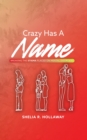 Image for Crazy Has A Name: Breaking The Stigma Placed On Mental Disorders