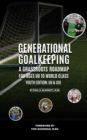 Image for Generational Goalkeeping : A Grassroots Roadmap for Ages U8 to World Class (Youth Edition: U8 - U10)