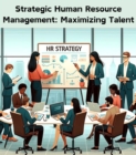 Image for Strategic Human Resource Management: Maximizing Talent
