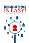 Image for Recruiting Is Easy!: If You Approach It Like Sales And Marketing