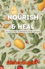 Image for Nourish &amp; Heal: An Ayurvedic Cookbook for Body and Soul