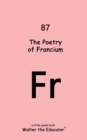 Image for The Poetry of Francium