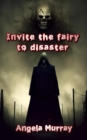Image for Invite the fairy to disaster
