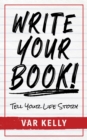 Image for Write Your Book: Tell Your Life Story