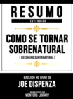 Image for Resumo Estendido - Como Se Tornar Sobrenatural (Becoming Supernatural) - Baseado No Livro De Joe Dispenza