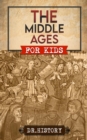 Image for Middle Ages: The Surprising History of the Middle Ages for Kids