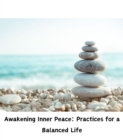 Image for Awakening Inner Peace: Practices for a Balanced Life