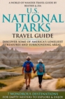 Image for U.S. National Parks Travel Guide: Discover Some of America&#39;s Loneliest Treasures and Surrounding Areas: 7 Wonderous Destinations for Empty Nesters to Explore &amp; Enjoy